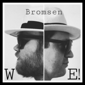 BROMSEN - WE!